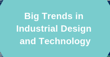 Trends with Industrial Design and Technology