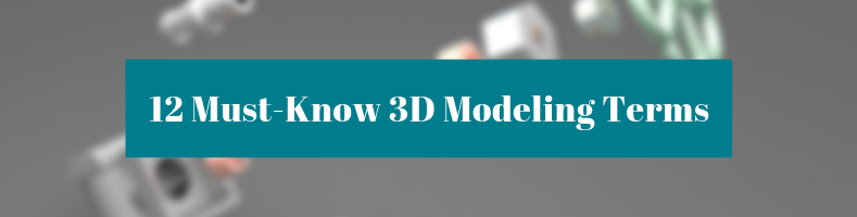 12 must know 3d modeling terms
