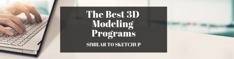 The Best Programs Similar to SketchUp