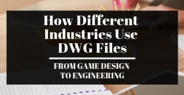 how different industries use dwg files