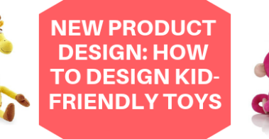 New Product Design_ How to Design Kid-Friendly Toys