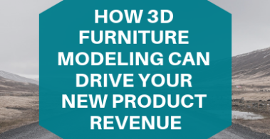 How 3D Furniture Modeling Can Drive Your New Product Revenue