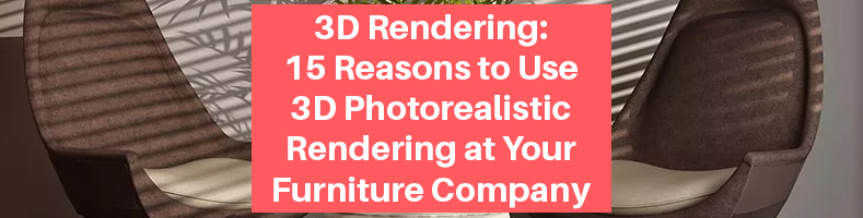 3D Photorealistic Furniture Rendering