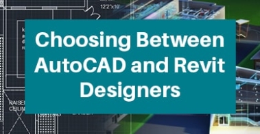 Choosing Between AutoCAD and Revit Designers
