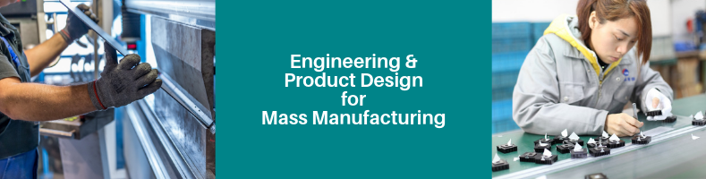 Engineering and Product Design for Mass Manufacturing