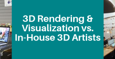 3D Rendering & Visualization vs. In-House 3D Artists