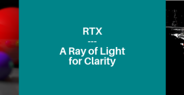 RTX – A Ray of Light for Clarity