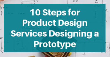 Steps for Designing a Product Prototype
