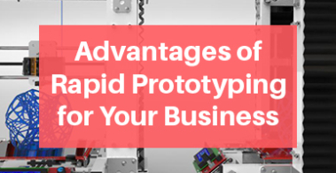 Advantages of rapid prototyping