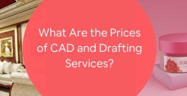 What Are the Prices of CAD and Drafting Services_