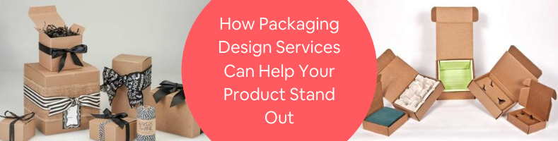 How Packaging Design Services Can Help Your Product Stand Out