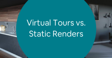 Virtual Tours vs. Static Renders