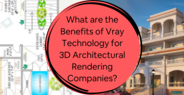 What are the Benefits of Vray Technology for 3D Architectural Rendering Companies?