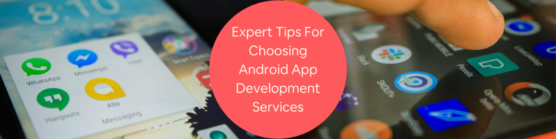 Expert Tips for Choosing Freelance Android App Development Services for ...