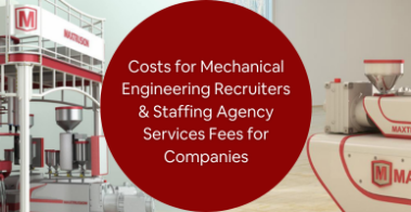 Costs for Mechanical Engineering Recruiters & Staffing Agency Services Fees for Companies