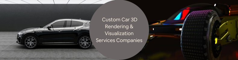 All You Need to Know About Custom Car 3D Rendering Visualization Services Companies