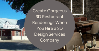 Create Gorgeous 3D Restaurant Renderings When You Hire a 3D Design Services Company