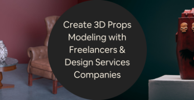 How to Create 3D Props Modeling with Freelancers Design Services Companies