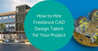 How to Hire Freelance CAD Design Talent for Your Project Tips for Design Companies and Firms