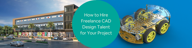 How to Hire Freelance CAD Design Talent for Your Project Tips for Design Companies and Firms