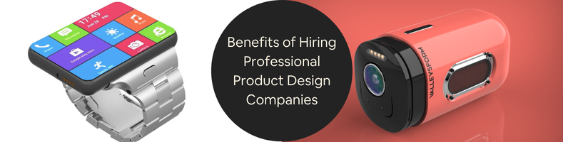 Benefits of Hiring Professional Product Design Companies Freelance Industrial Designers