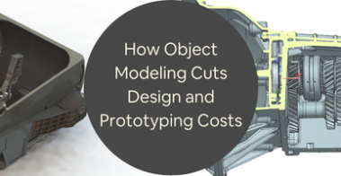 How Object Modeling Cuts Design and Prototyping Costs with Product Development Companies