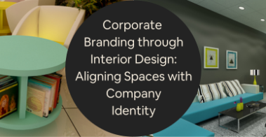 Corporate Branding through Interior Design Aligning Spaces with Company Identity for Firms