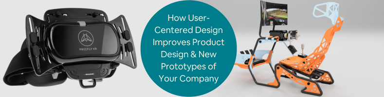 How User-Centered Design Improves Product Design New Prototypes of Your Company 2