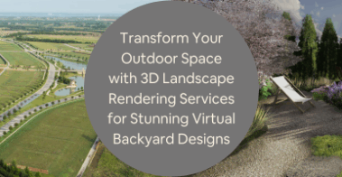 Transform Your Outdoor Space with 3D Landscape Rendering Services for Stunning Virtual Backyard Designs