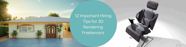 12 Important Hiring Tips for 3D Rendering Freelancers 3D Modeling Service Companies