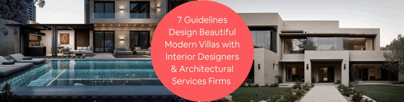 7 Guidelines Design Beautiful Modern Villas with Interior Designers Architectural Services Firms