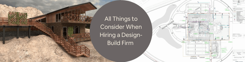 All Things to Consider When Hiring a Design-Build Firm Services Company
