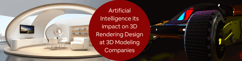 Artificial Intelligence AIs Impact on 3D Rendering Design at 3D Modeling Companies