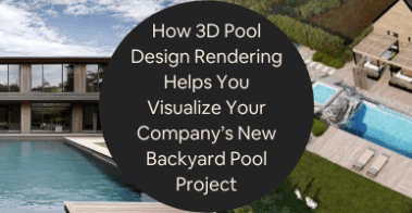 How 3D Pool Design Rendering Helps You Visualize Your Companys New Backyard Pool Project 2