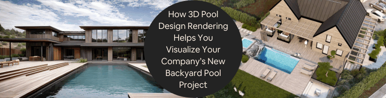 How 3D Pool Design Rendering Helps You Visualize Your Companys New Backyard Pool Project 2