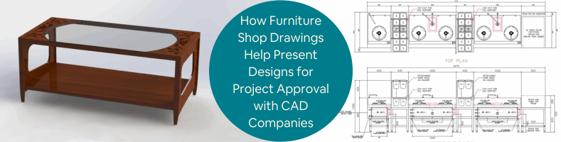 How Furniture Shop Drawings Help Present Designs for Project Approval with CAD Companies