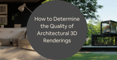 How to Determine the Quality of Architectural 3D Renderings with Design Services Companies Firms