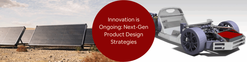 Innovation is Ongoing Next-Gen Product Design Strategies with Industrial Design Firms