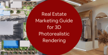 Real Estate Marketing Guide for 3D Photorealistic Rendering Services at Companies