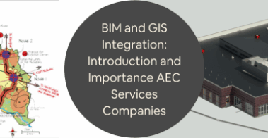 BIM and GIS Integration Introduction and Importance AEC Services Companies