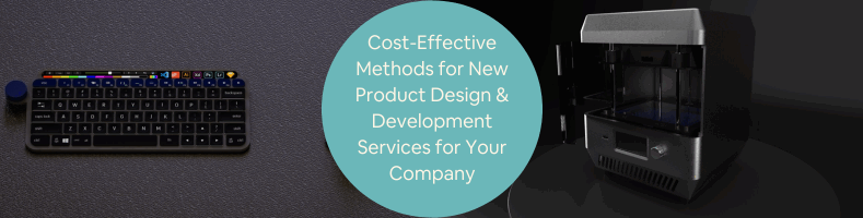 Cost-Effective Methods for New Product Design Development Services for Your Company