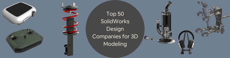 Top 50 SolidWorks Design Companies for 3D Modeling CAD Services Engineering in the US