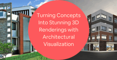 Turning Concepts Into Stunning 3D Renderings with Architectural Visualization at Your Services Firm