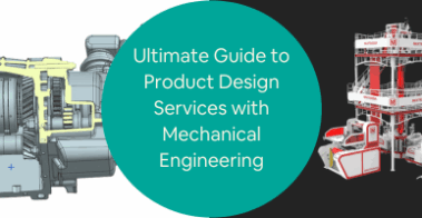 Ultimate Guide to Product Design Services with Mechanical Engineering Companies