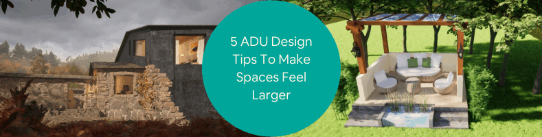 5 ADU Design Tips To Make Spaces Feel Larger with Architectural Services Design Firms