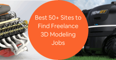 Best 50+ Sites to Find Freelance 3D Modeling Jobs Work for 3D Designer Projects