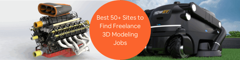 Best 50+ Sites to Find Freelance 3D Modeling Jobs Work for 3D Designer Projects