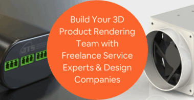 Build Your 3D Product Rendering Team with Freelance Service Experts Design Companies