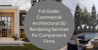 Full Guide Commercial Architectural 3D Rendering Services for Companies Firms
