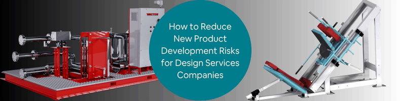 How to Reduce New Product Development Risks for Design Services Companies